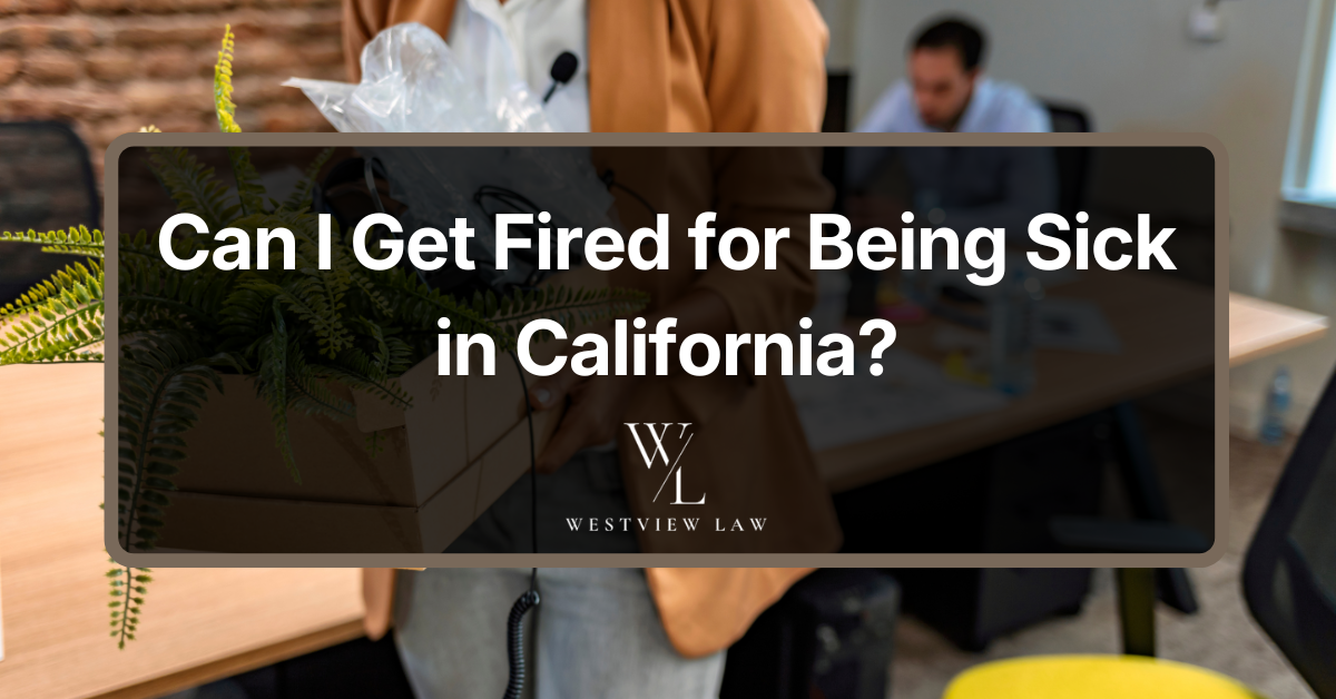 Can I Get Fired for Being Sick in California?