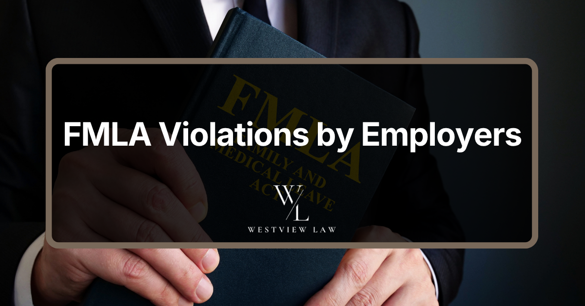 Featured image for an article about employer violations of employee rights under the Family and Medical Leave Act.